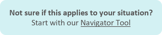 Not sure if this applies to your situation? Start with our Navigator Tool